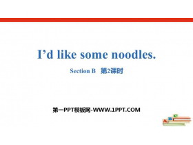 《I/d like some noodles》SectionB PPT(第2课时)