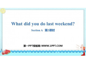 《What did you do last weekend?》SectionA PPT(第2课时)