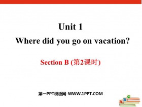 《Where did you go on vacation?》SectionB PPT(第2课时)