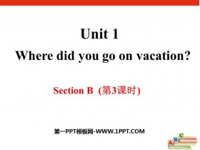 《Where did you go on vacation?》SectionB PPT(第3课时)
