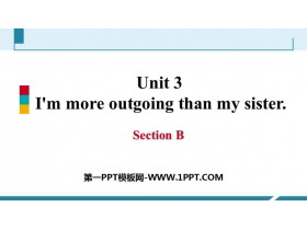 《I/m more outgoing than my sister》SectionB PPT课件