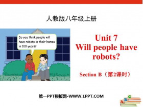 《Will people have robots?》SectionB PPT(第2课时)