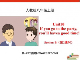 《If you go to the party you/ll have a great time!》SectionB PPT(第2课时)