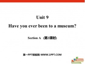 《Have you ever been to a museum?》SectionA PPT课件(第2课时)