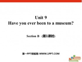 《Have you ever been to a museum?》SectionB PPT课件(第1课时)