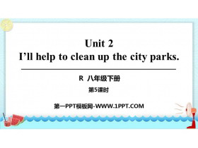《I/ll help to clean up the city parks》PPT课件(第5课时)
