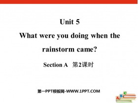 《What were you doing when the rainstorm came?》SectionA PPT(第2课时)