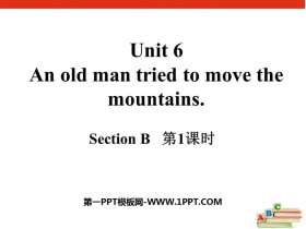 《An old man tried to move the mountains》SectionB PPT(第1课时)