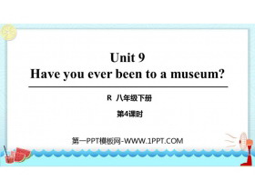 《Have you ever been to a museum?》PPT课件(第4课时)