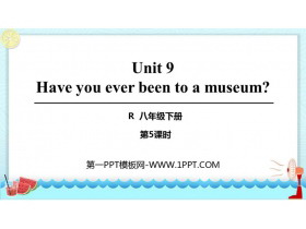 《Have you ever been to a museum?》PPT课件(第5课时)