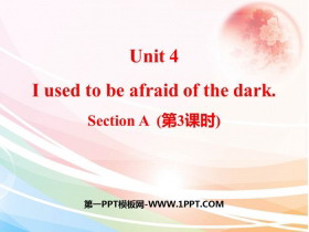 《I used to be afraid of the dark》SectionA PPT(第3课时)