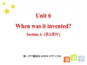 《When was it invented?》SectionA PPT课件(第2课时)