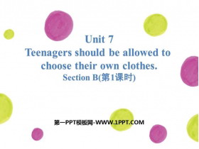 《Teenagers should be allowed to choose their own clothes》SectionB PPT(第1课时)