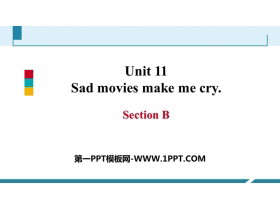 《Sad movies make me cry》SectionB PPT课件