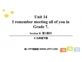 《I remember meeting all of you in Grade 7》SectionB PPT(第3课时)