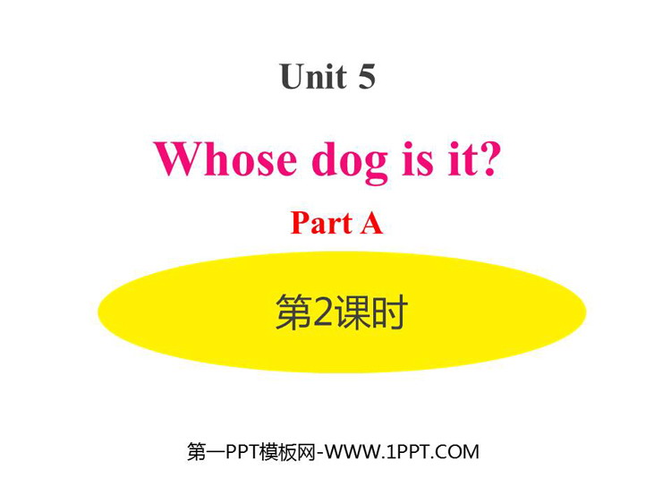 《Whose dog is it?》PartA PPT(第2课时)