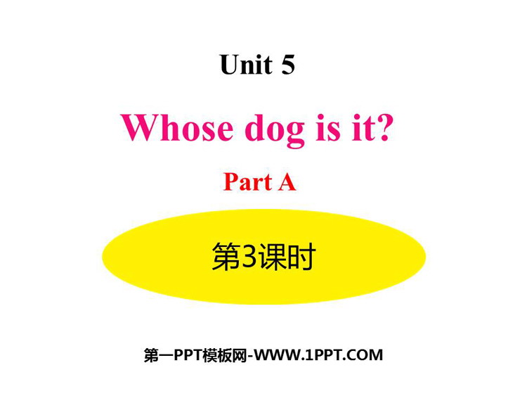《Whose dog is it?》PartA PPT(第3课时)
