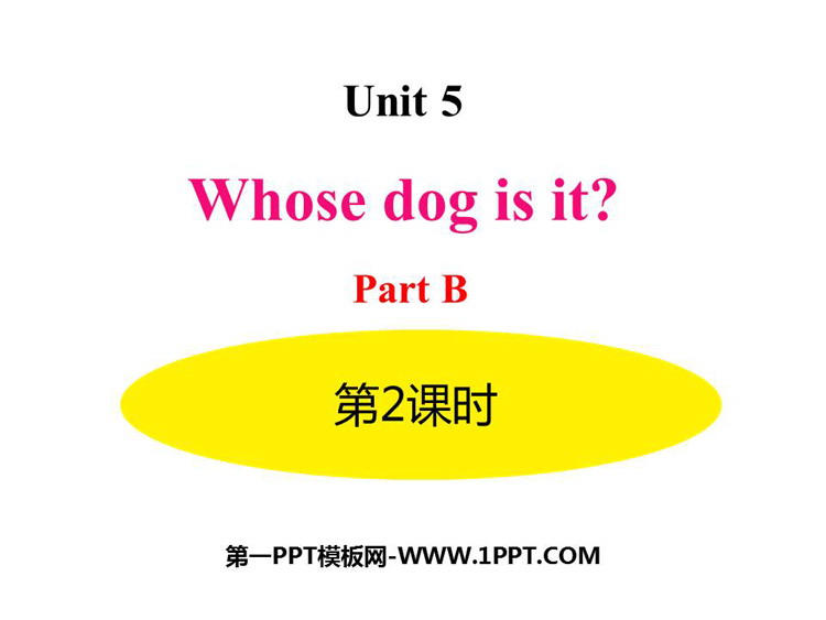 《Whose dog is it?》PartB PPT(第2课时)
