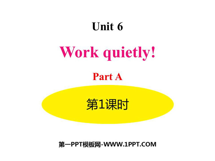 《Work quietly!》PartA PPT(第1课时)