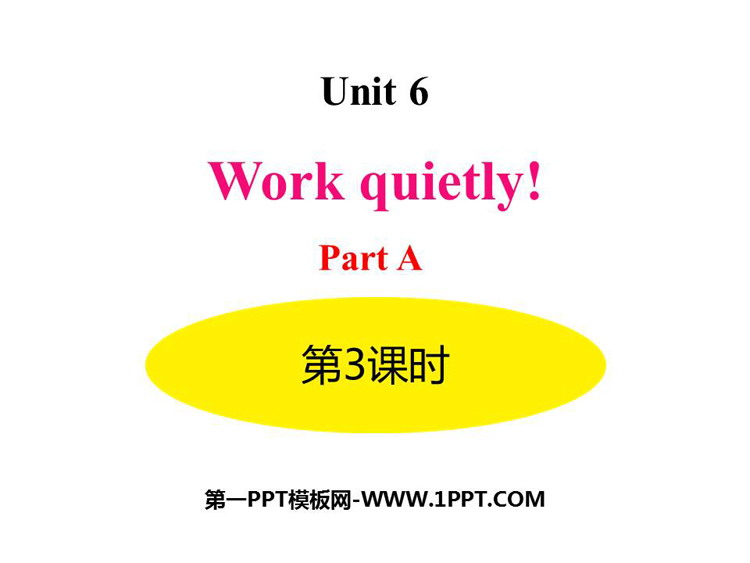 《Work quietly!》PartA PPT(第3课时)