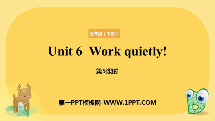 《Work quietly!》PPT课件(第5课时)