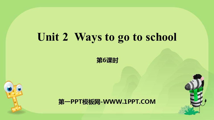《Ways to go to school》PPT课件(第6课时)