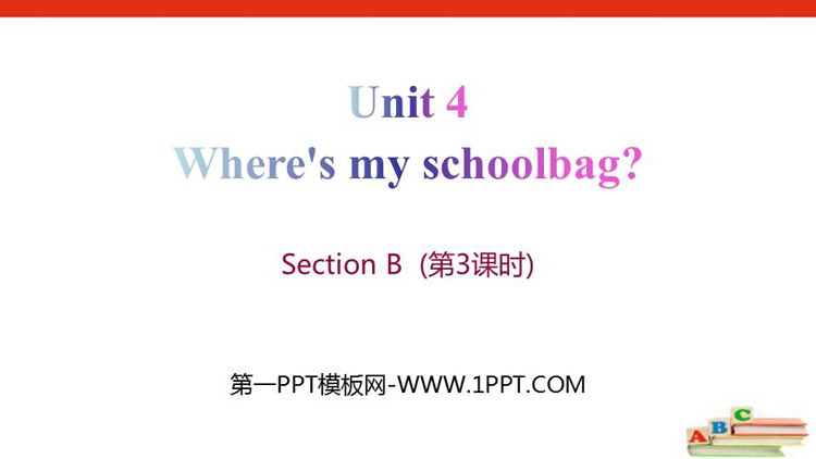 《Where\s my schoolbag?》SectionB PPT课件(第3课时)