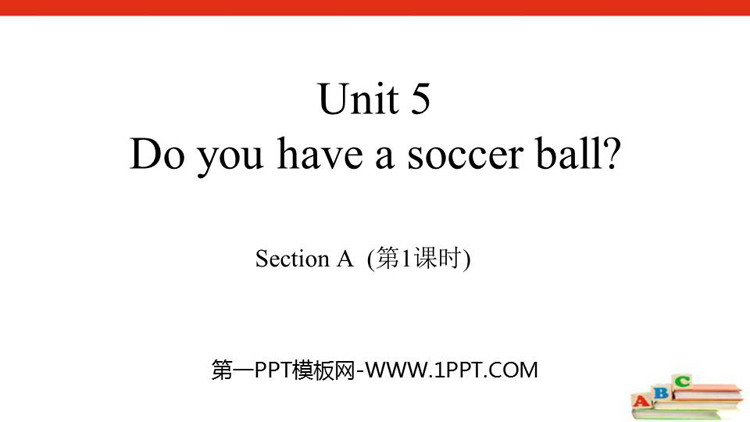 《Do you have a soccer ball?》SectionA PPT(第1课时)
