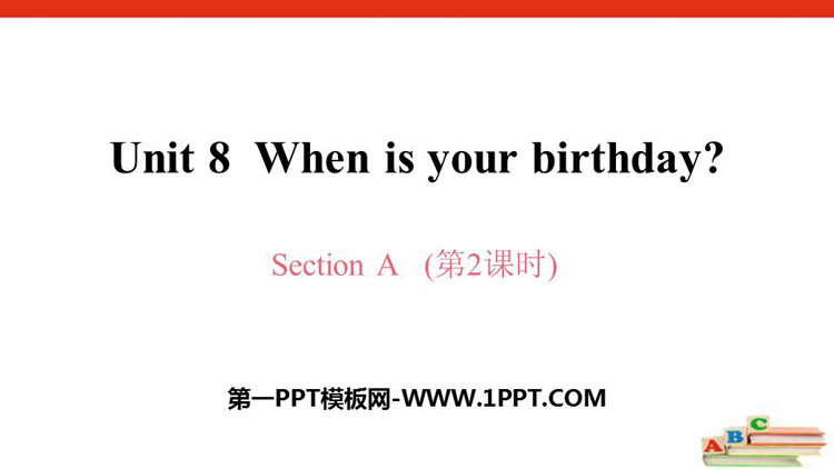 《When is your birthday?》SectionA PPT(第2课时)