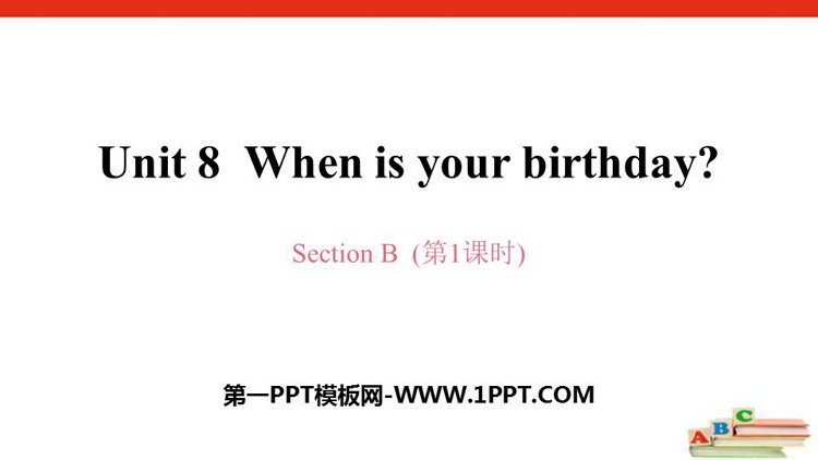 《When is your birthday?》SectionB PPT(第1课时)