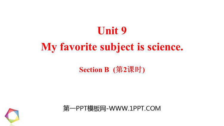 《My favorite subject is science》SectionB PPT课件(第2课时)
