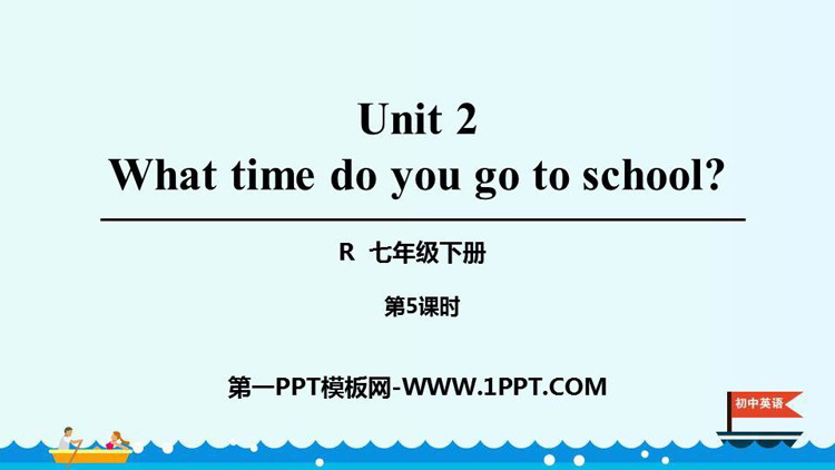 《What time do you go to school?》PPT课件(第5课时)