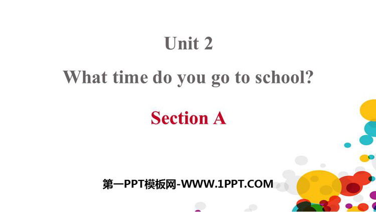 《What time do you go to school?》SectionA PPT课件