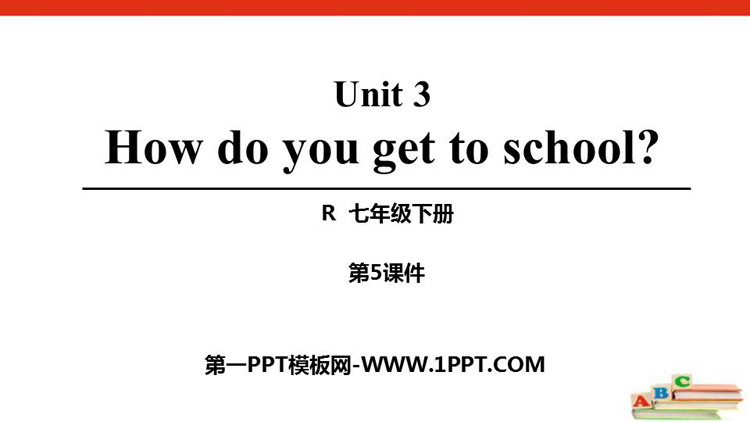 《How do you get to school?》PPT课件(第5课时)