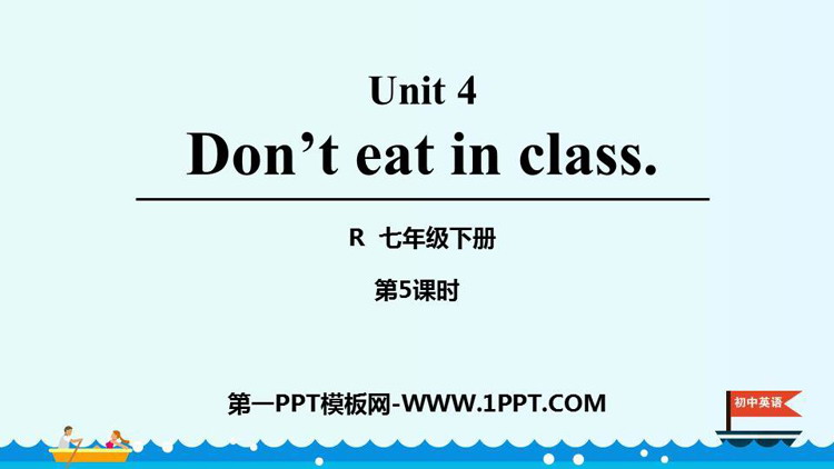 《Don\t eat in class》PPT课件(第5课时)