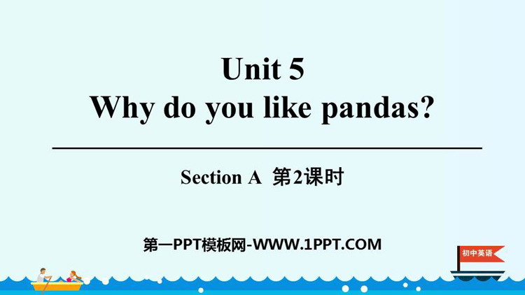 《Why do you like pandas?》SectionA PPT课件(第2课时)