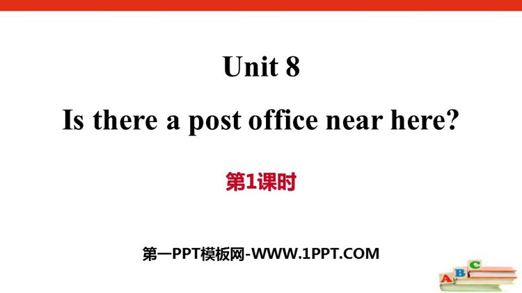 《Is there a post office near here?》PPT习题课件(第1课时)