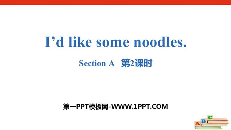《I\d like some noodles》SectionA PPT(第2课时)