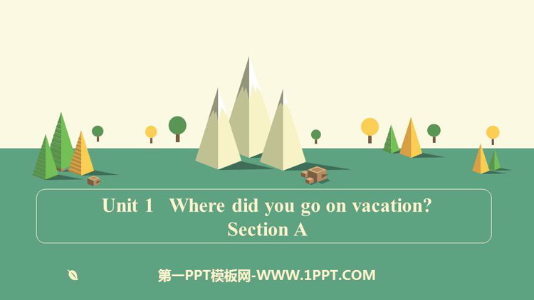 《Where did you go on vacation?》SectionA PPT课件