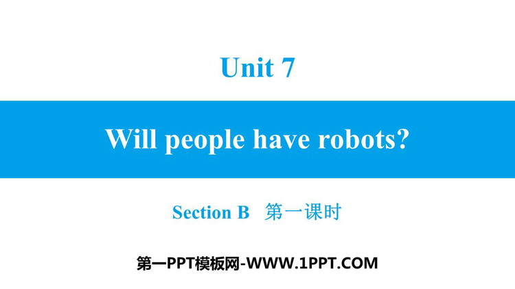 《Will people have robots?》SectionB PPT习题课件(第1课时)