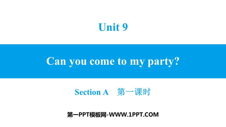 《Can you come to my party?》SectionA PPT习题课件(第1课时)