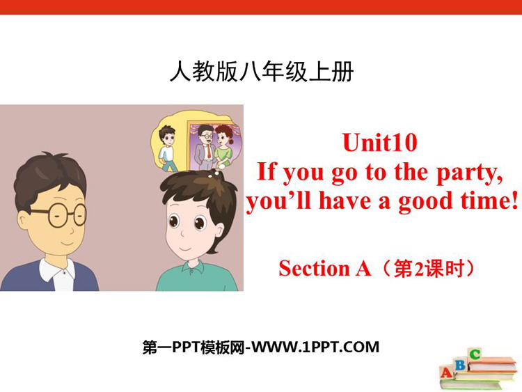 《If you go to the party you\ll have a great time!》SectionA PPT(第2课时)