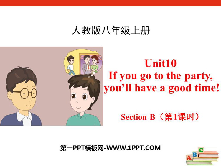 《If you go to the party you\ll have a great time!》SectionB PPT(第1课时)