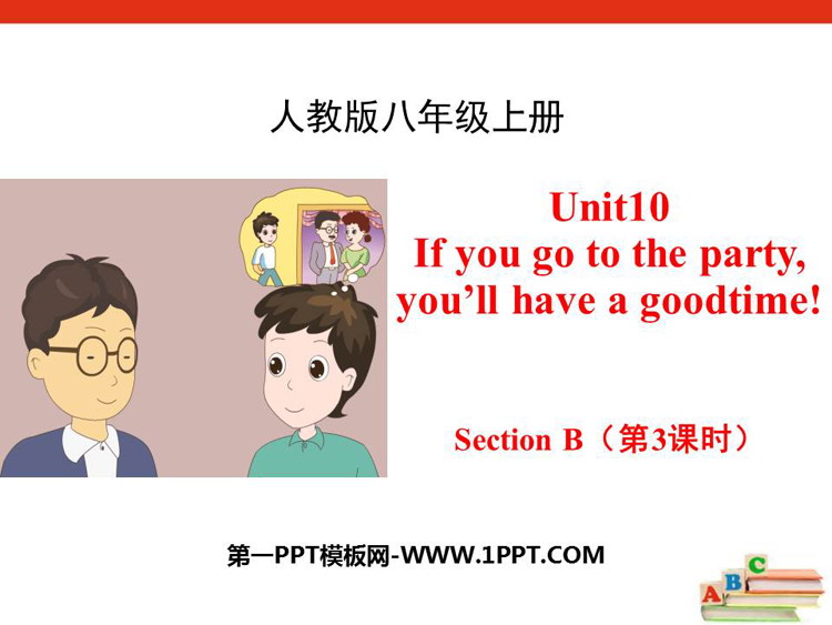 《If you go to the party you\ll have a great time!》SectionB PPT(第3课时)