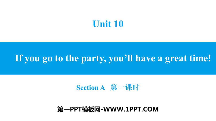 《If you go to the party you\ll have a great time!》SectionA PPT习题课件(第1课时)