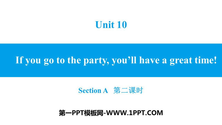 《If you go to the party you\ll have a great time!》SectionA PPT习题课件(第2课时)