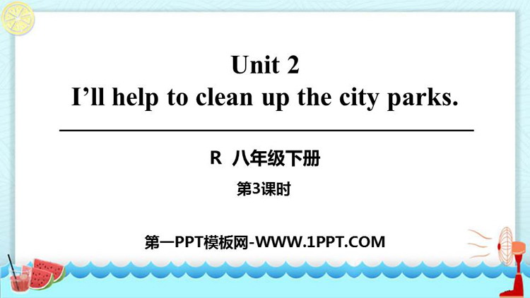 《I\ll help to clean up the city parks》PPT课件(第3课时)