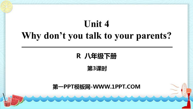 《Why don\t you talk to your parents?》PPT课件(第3课时)