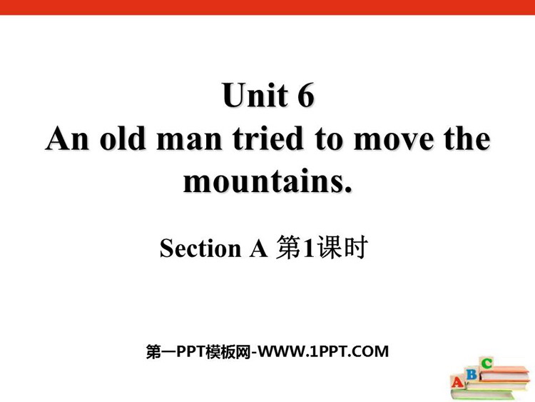 《An old man tried to move the mountains》SectionA PPT(第1课时)