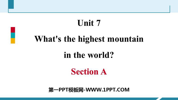 《What\s the highest mountain in the world?》SectionA PPT课件